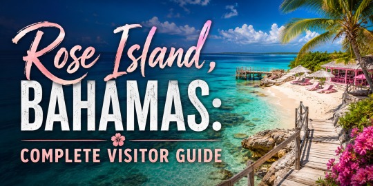 Rose Island, Bahamas: Complete Visitor Guide